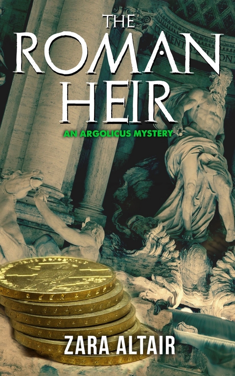The Roman Heir : An Argolicus Mystery -  Zara Altair