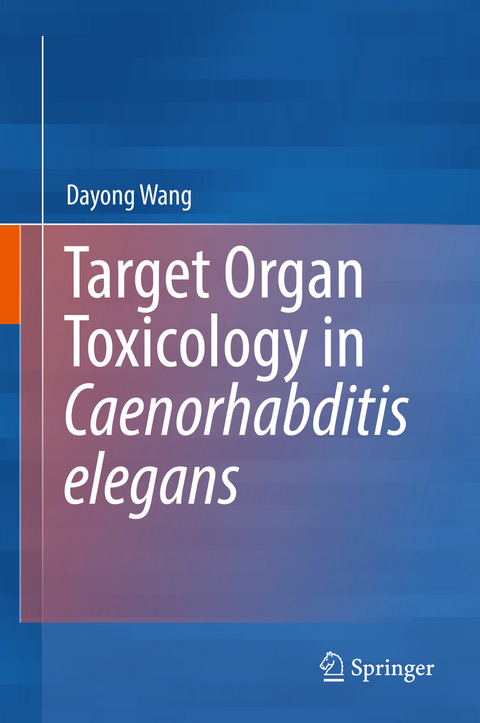 Target Organ Toxicology in Caenorhabditis elegans -  Dayong Wang