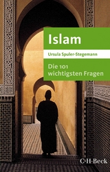 Die 101 wichtigsten Fragen - Islam -  Ursula Spuler-Stegemann