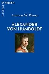 Alexander von Humboldt -  Andreas W. Daum