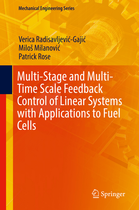 Multi-Stage and Multi-Time Scale Feedback Control of Linear Systems with Applications to Fuel Cells - Verica Radisavljević-Gajić, Miloš Milanović, Patrick Rose