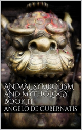 Animal symbolism and mythology. Book II - Angelo De Gubernatis