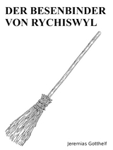 Der Besenbinder von Rychiswyl - Jeremias Gotthelf