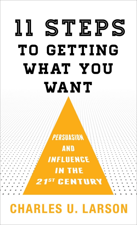 Eleven Steps to Getting What You Want -  Charles U. Larson