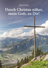 Durch Christus näher, mein Gott, zu Dir! - Alfred Heim