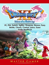 Dragon Quest XI Echoes of an Elusive Age, PC, PS4, Switch, Agility, Weapons, Bosses, Party, Builds, Cheats, Combat, Jokes, Game Guide Unofficial -  Master Gamer