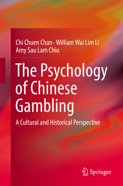 The Psychology of Chinese Gambling - Chi Chuen Chan, William Wai Lim Li, Amy Sau Lam Chiu