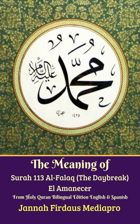 The Meaning of Surah 113 Al-Falaq (The Daybreak) El Amanecer From Holy Quran Bilingual Edition English & Spanish -  Jannah Firdaus Mediapro