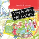 Vom Spielen mit Kindern - Dorothea Leu