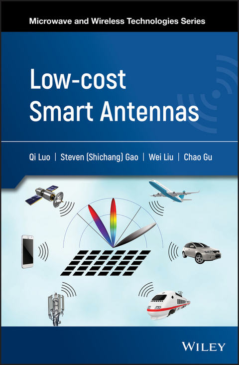 Low-cost Smart Antennas -  Steven Shichang Gao,  Chao Gu,  Wei Liu,  Qi Luo