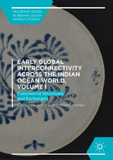 Early Global Interconnectivity across the Indian Ocean World, Volume I - 