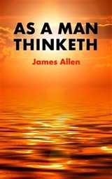 As a man thinketh - James Allen