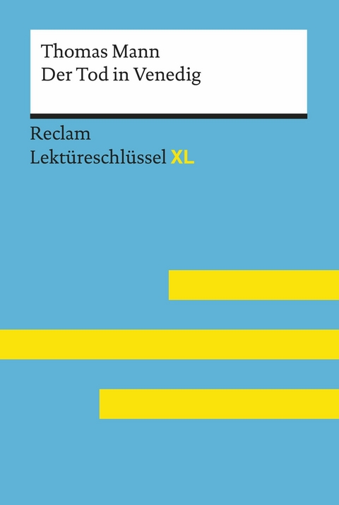Der Tod in Venedig von Thomas Mann: Reclam Lektüreschlüssel XL -  Thomas Mann,  Mathias Kieß