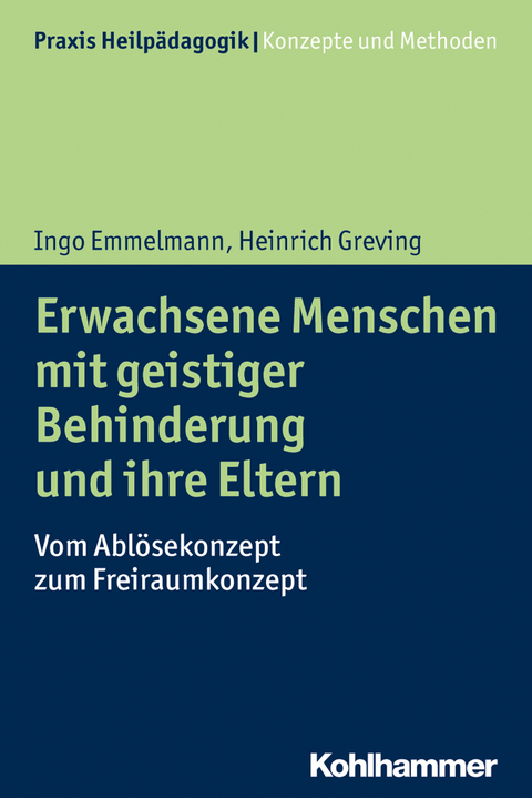 Erwachsene Menschen mit geistiger Behinderung und ihre Eltern - Ingo Emmelmann, Heinrich Greving