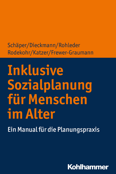 Inklusive Sozialplanung für Menschen im Alter - Sabine Schäper, Friedrich Dieckmann, Christiane Rohleder, Bianca Rodekohr, Michael Katzer, Susanne Frewer-Graumann