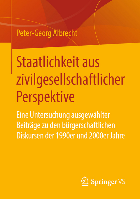 Staatlichkeit aus zivilgesellschaftlicher Perspektive - Peter-Georg Albrecht