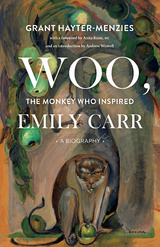 Woo, the Monkey Who Inspired Emily Carr - Grant Hayter-Menzies