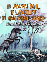 El joven Paul y  Lancelot el unicornio negro - Miguel Angel Lara Villagran