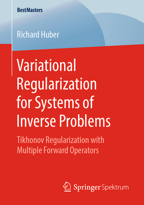 Variational Regularization for Systems of Inverse Problems - Richard Huber