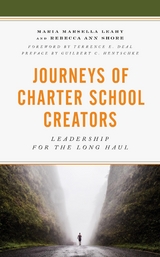 Journeys of Charter School Creators -  Maria M. Leahy,  Rebecca A. Shore