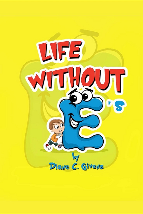 Life Without E's -  Diane C Givens