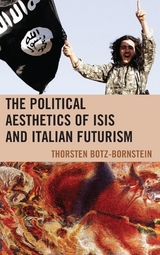 Political Aesthetics of ISIS and Italian Futurism -  Thorsten Botz-Bornstein