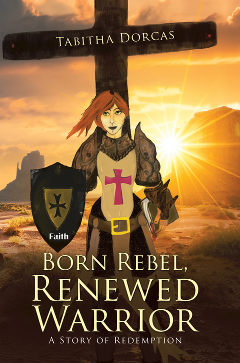 Born Rebel, Renewed Warrior - Tabitha Dorcas