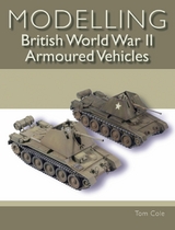 Modelling British World War II Armoured Vehicles -  Tom Cole
