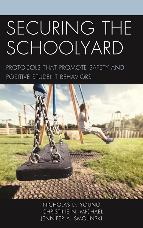 Securing the Schoolyard -  Christine N. Michael,  Jennifer A. Smolinski,  Nicholas D. Young