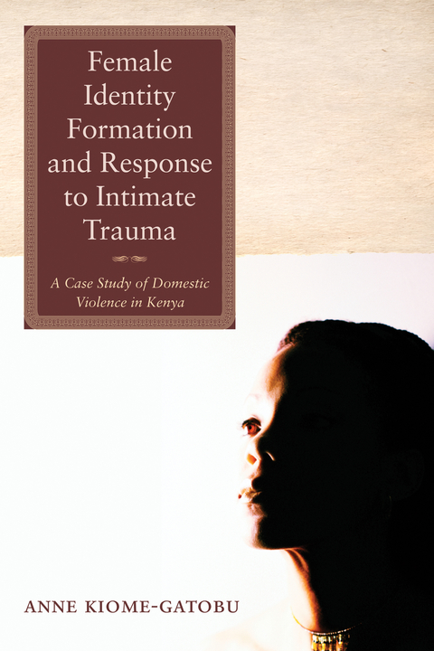 Female Identity Formation and Response to Intimate Violence - Anne Kiome Gatobu