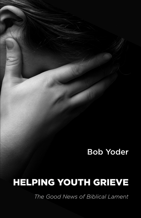 Helping Youth Grieve - Bob Yoder