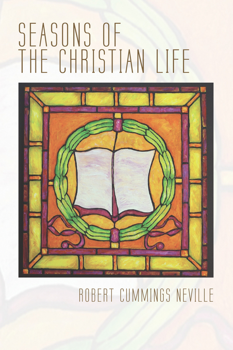 Seasons of the Christian Life -  Robert Cummings Neville