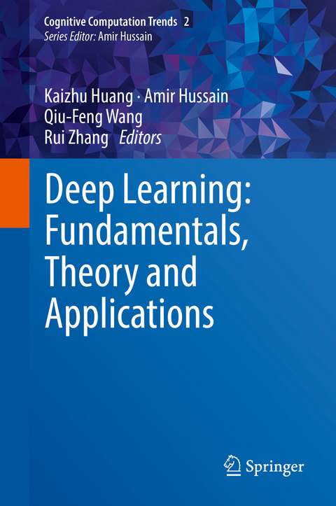 Deep Learning: Fundamentals, Theory and Applications - 