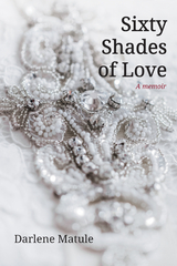 Sixty Shades of Love -  Darlene Matule