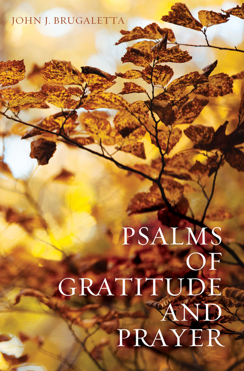 Psalms of Gratitude and Prayer -  John J. Brugaletta