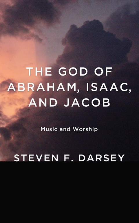 God of Abraham, Isaac, and Jacob -  Steven F. Darsey