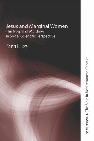 Jesus and Marginal Women -  Stuart L. Love