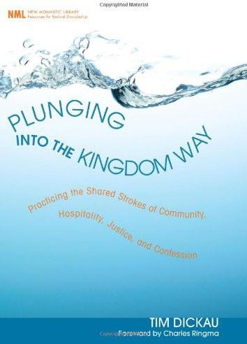 Plunging into the Kingdom Way - Tim Dickau