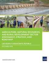 Lao People’s Democratic Republic: Agriculture, Natural Resources, and Rural Development Sector Assessment, Strategy, and Road Map