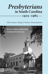 Presbyterians in South Carolina, 1925-1985 -  Nancy Snell Griffith,  Charles E. Raynal