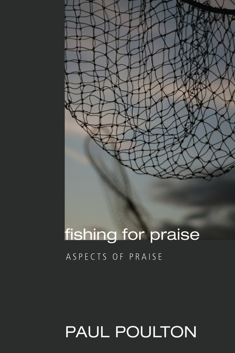 Fishing for Praise - Paul Poulton