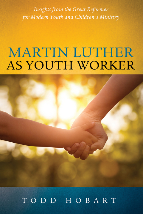 Martin Luther as Youth Worker - Todd Hobart