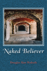 Naked Believer -  Douglas Alan Walrath