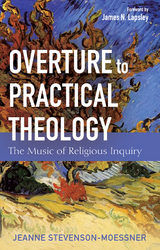 Overture to Practical Theology - Jeanne Stevenson-Moessner