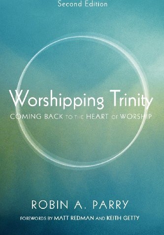 Worshipping Trinity, Second Edition - Robin A. Parry