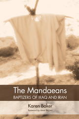 Mandaeans-Baptizers of Iraq and Iran -  Karen Baker