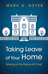 Taking Leave of Your Home - Mark G. Boyer