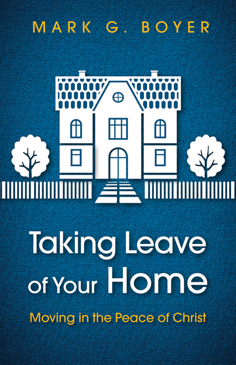 Taking Leave of Your Home - Mark G. Boyer