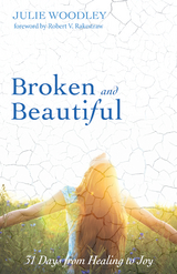 Broken and Beautiful -  Julie Woodley