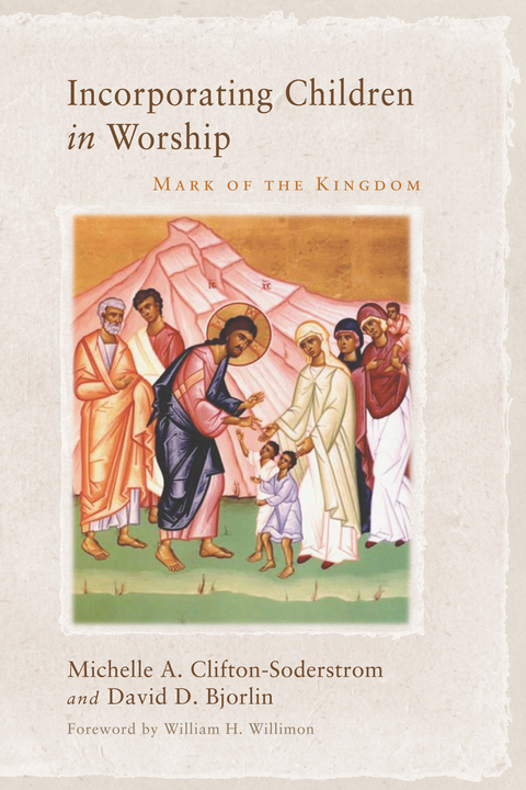 Incorporating Children in Worship - Michelle A. Clifton-Soderstrom, David Bjorlin